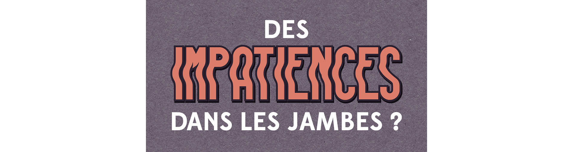 Les impatiences dans les jambes